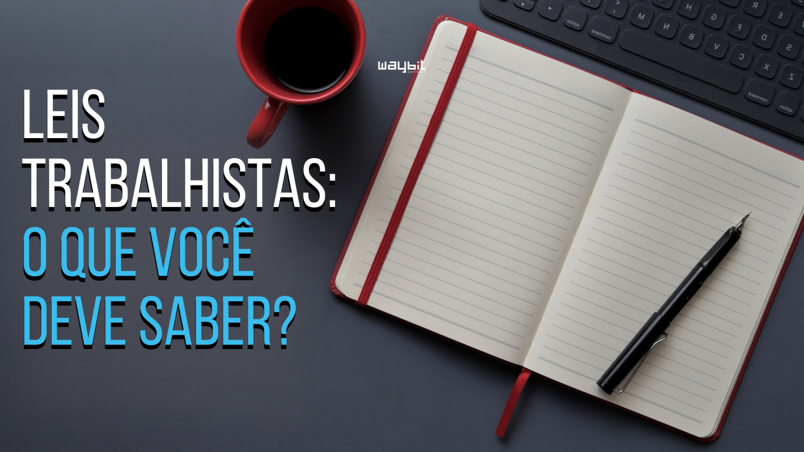 Leis trabalhistas: o que você deve saber?