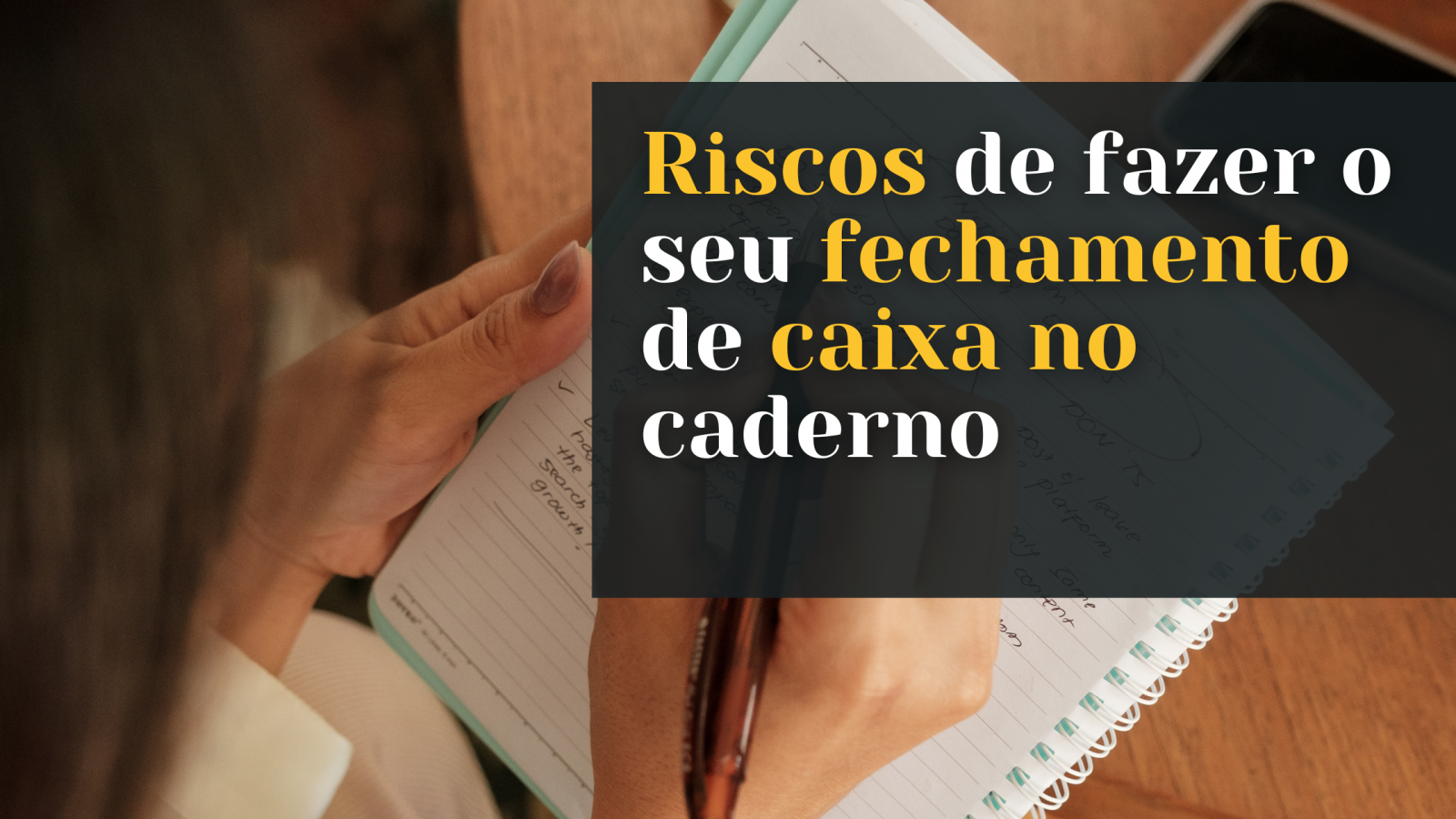 Os riscos de fazer fechamento de caixa no caderno