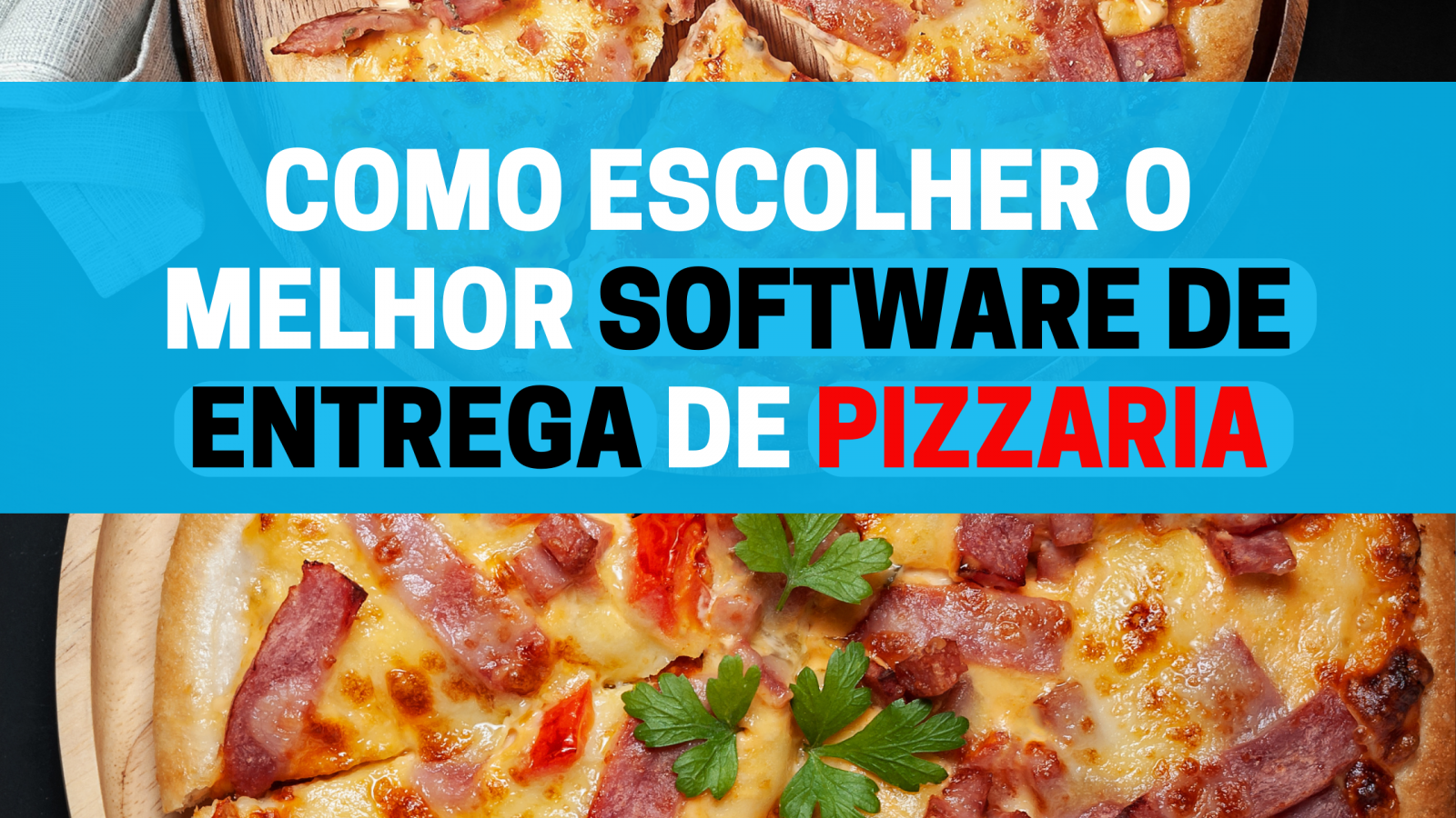 Como escolher o software de delivery perfeito para sua pizzaria